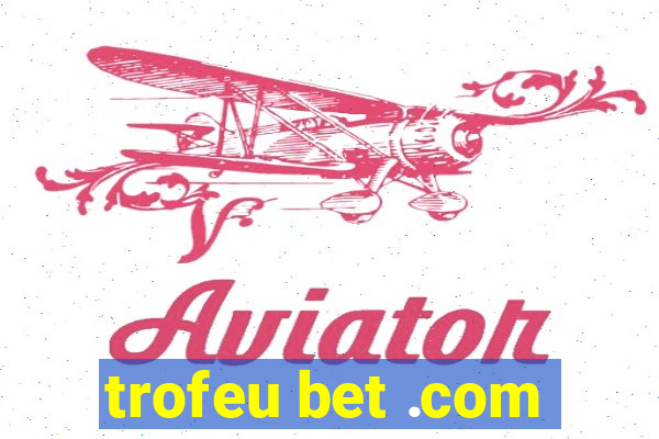 trofeu bet .com